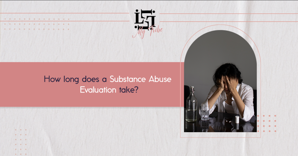 How Long Does a Substance Abuse Evaluation Take