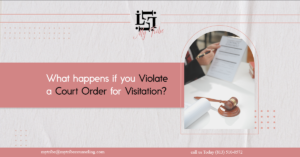 What Happens If You Violate a Court Order for Visitation