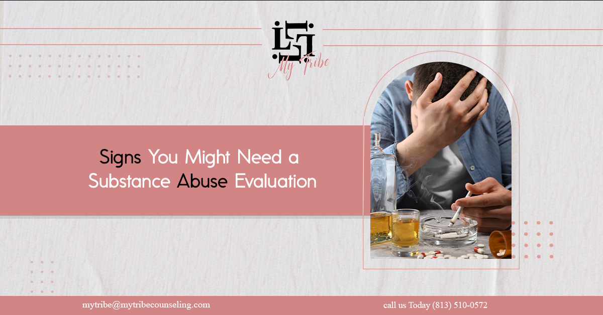 Signs You Might Need a Substance Abuse Evaluation