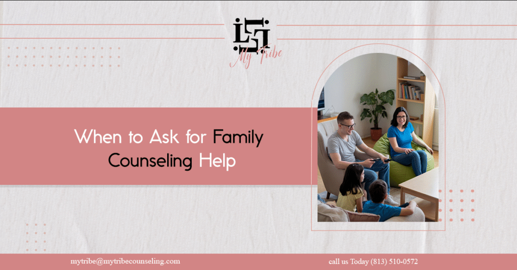 When to Ask for Family Counseling Help